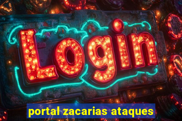 portal zacarias ataques